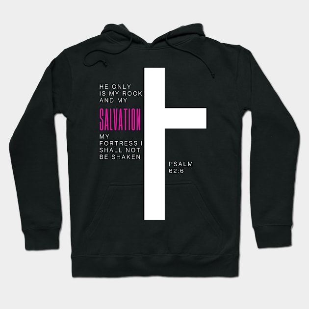 Jesus Christ Psalm 62:6 He only is my rock and my salvation Hoodie by Novelty-art